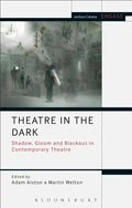 Theatre in the Dark: Shadow, Gloom and Blackout in Contemporary Theatre - Paperback