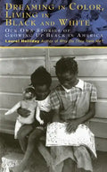 Dreaming in Color Living in Black and White: Our Own Stories of Growing Up Black in America - Paperback