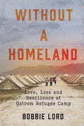 Without a Homeland: Love, Loss and Resilience at Qatrom Refugee Camp - Paperback