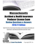 Massachusetts Accident & Health Insurance Producer License Exam Review Questions & Answers 2016/17 Edition: Self-Practice Exercises focusing on the ba - Paperback