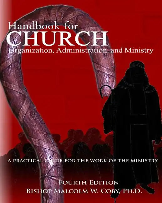 Handbook for Church Organization, Administration and Ministry: A Practical Guide for Effective Ministry - Paperback