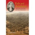Exile and Revolution: José D. Poyo, Key West, and Cuban Independence - Paperback