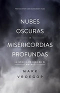 Nubes Oscuras, Misericordia Profunda (Dark Clouds, Deep Mercy: Discovering the Grace of Lament) - Paperback