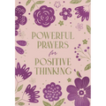 Powerful Prayers for Positive Thinking: 200 Days to Refresh Your Spiritual and Emotional Health - Paperback