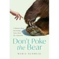 Don't Poke the Bear: A Memoir About Recovering From Abuse By A Narcissist - Paperback