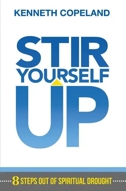 Stir Yourself Up: 8 Steps Out of Spiritual Drought - Paperback