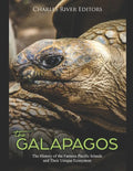 The Galápagos: The History of the Famous Pacific Islands and Their Unique Ecosystem - Paperback