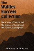 The Science of Wallace D. Wattles, The Science of Getting Rich, The Science of Being Great, The Science of Being Well - Paperback