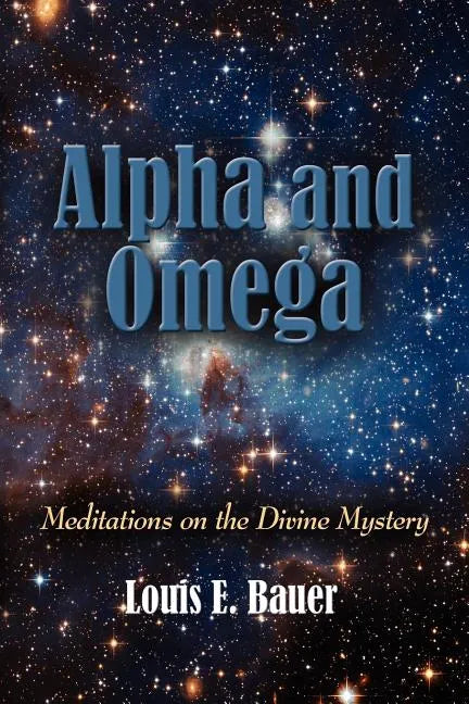Alpha and Omega: Meditations on the Divine Mystery - Paperback