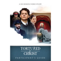 Tortured for Christ Participants Guide: A Six-Session Video Study - Paperback