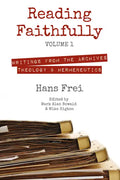 Reading Faithfully, Volume 1: Writings from the Archives: Theology and Hermeneutics - Paperback