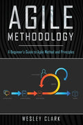 Agile Methodology: A Beginner's Guide to Agile Method and Principles - Paperback