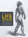 Life Drawing for Artists: Understanding Figure Drawing Through Poses, Postures, and Lighting - Paperback