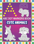 ABC Dot Markers Book Cute Animals: Easy and Fun Learning Dot Markers Alphabet and Cute Animals Coloring Activity BookDo a dot page a dayCute USA Art P - Paperback