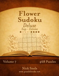 Flower Sudoku Deluxe - Easy to Extreme - Volume 7 - 468 Logic Puzzles - Paperback