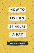 How to Live on 24 Hours a Day - Paperback