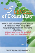 The 5 Levels of Formality: How to Best Avoid Rejection, Ridicule & Resistance when Prospecting People for your Network Marketing Business...and w - Paperback