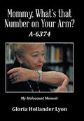 Mommy, What's that Number on Your Arm?: A-6374 - Hardcover