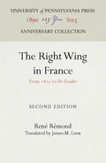 The Right Wing in France: From 1815 to de Gaulle - Hardcover