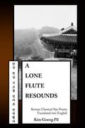 A Lone Flute Resounds: Korean Classical Sijo Poetry Translated into English - Paperback