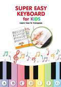 Super Easy Keyboard for Kids. Learn How to Transpose: Learn to Play 22 Simple Songs in Different Keys - Paperback