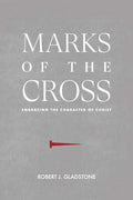 Marks of the Cross: Embracing the Character of Christ - Paperback