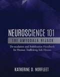 Neuroscience 101: The Amygdala Hijack: De-escalation and Stabilization Handbook for Human Trafficking Safe Houses - Paperback