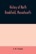 History of North Brookfield, Massachusetts. Preceded by an account of old Quabaug, Indian and English occupation, 1647-1676; Brookfield records, 1686- - Paperback