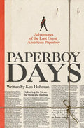 Paperboy Days: Adventures of the Last Great American Paperboy - Paperback