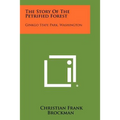 The Story of the Petrified Forest: Ginkgo State Park, Washington - Paperback