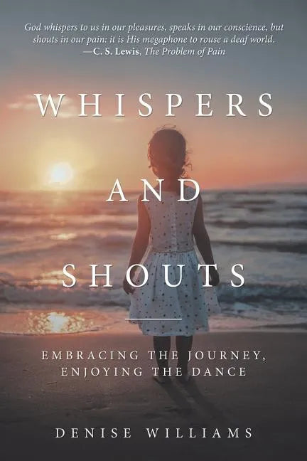 Whispers and Shouts: Embracing the Journey, Enjoying the Dance - Paperback