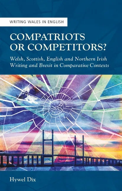 Compatriots or Competitors?: Welsh, Scottish, English and Northern Irish Writing and Brexit in Comparative Contexts - Paperback