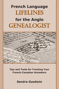 French Language Lifelines for the Anglo Genealogist: Tips and Tools for Tracking Your French-Canadian Ancestors - Paperback