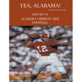 Yea Alabama! History of Alabama Crimson Tide Football - Paperback