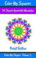 Color My Squares: 50 Beautiful Mandala Geometric Designs Coloring Book for Relaxation, Meditation, and Stress Relief - Paperback