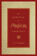 The Heritage of Anglican Theology - Hardcover