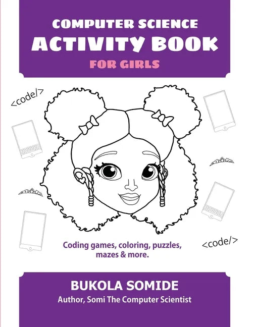 Computer Science Activity Book for Girls: Coding games, coloring, puzzles, mazes & more - Paperback