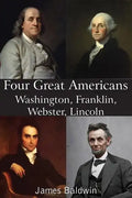 Four Great Americans Washington, Franklin, Webster, Lincoln - Paperback