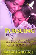Pursuing Peace in Mother-Daughter Relationships - Paperback