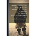 Narrative of the Wreck of the 'favorite' On the Island of Desolation (Kerguelen Land): Detailing the Adventures, Sufferings and Privations of John Nun - Hardcover