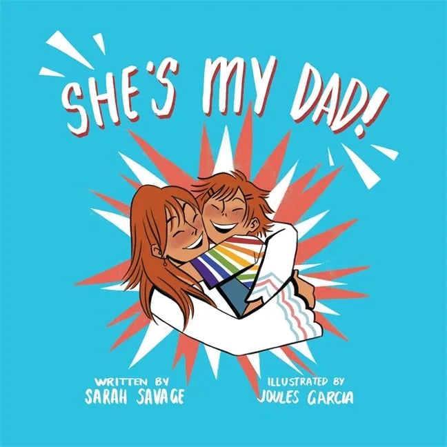 She's My Dad!: A Story for Children Who Have a Transgender Parent or Relative - Hardcover