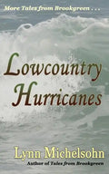 Lowcountry Hurricanes: South Carolina History and Folklore of the Sea from Murrells Inlet and Myrtle Beach (More Tales from Brookgreen Series - Paperback