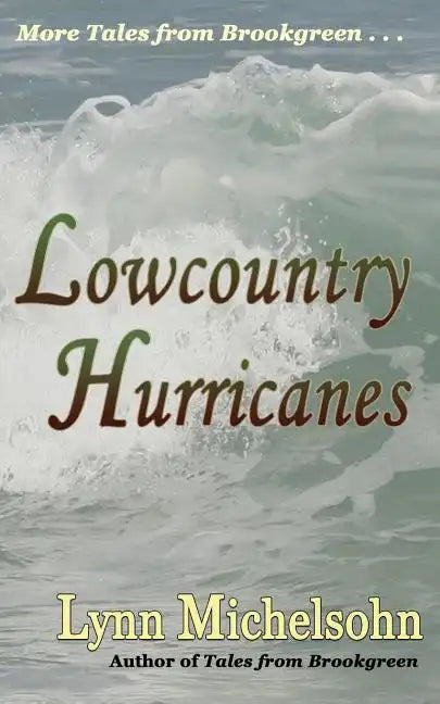 Lowcountry Hurricanes: South Carolina History and Folklore of the Sea from Murrells Inlet and Myrtle Beach (More Tales from Brookgreen Series - Paperback