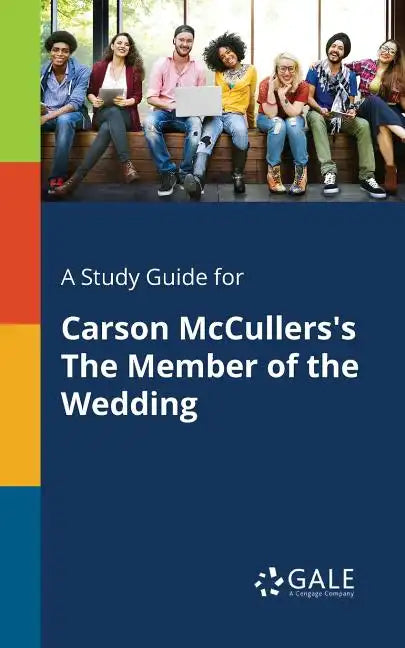 A Study Guide for Carson McCullers's The Member of the Wedding - Paperback