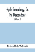 Hyde Genealogy, Or, The Descendants, In The Female As Well As In The Male Lines, From William Hyde, Of Norwich; With Their Places Of Residence, And Da - Paperback