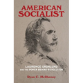 American Socialist: Laurence Gronlund and the Power Behind Revolution - Hardcover
