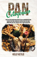 Pan Cetogénico: Recetas de Pan Casero para una Dieta Baja en Carbohidratos para Bajar de Peso: Panes, Panecillos, Palitos de Pan, Pan - Paperback