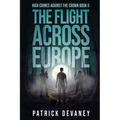 High Crimes Against the Crown Book II: The Flight Across Europe - Paperback