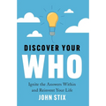 Discover Your WHO: Ignite the Answers Within and Reinvent Your Life - Hardcover