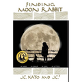 Finding Moon Rabbit: A War. A Camp. A Girl. A Letter. - Hardcover